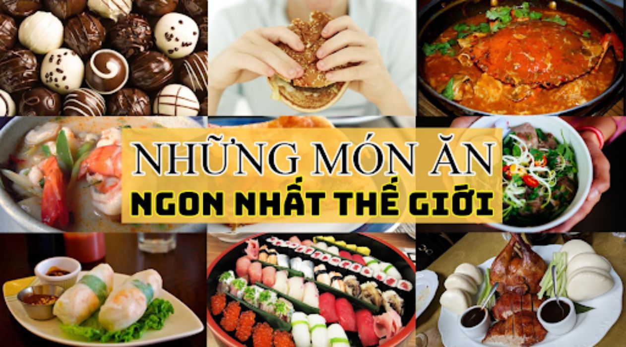 Tuyển tập top 10 món ăn ngon nhất thế giới